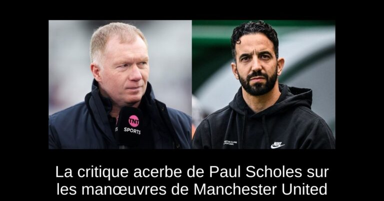 La critique acerbe de Paul Scholes sur les manœuvres de Manchester United