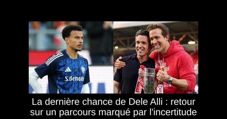 La dernière chance de Dele Alli : retour sur un parcours marqué par l'incertitude