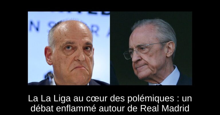 La La Liga au cœur des polémiques : un débat enflammé autour de Real Madrid