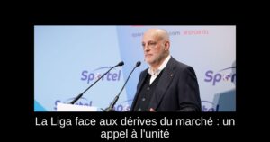 La Liga face aux dérives du marché : un appel à l&rsquo;unité