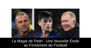 La Magie de Pedri : Une Nouvelle Étoile au Firmament du Football
