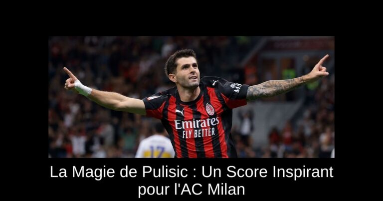 La Magie de Pulisic : Un Score Inspirant pour l'AC Milan