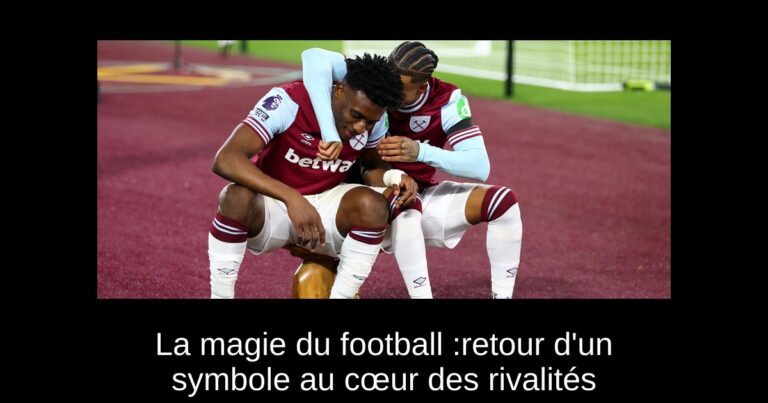 La magie du football :retour d'un symbole au cœur des rivalités