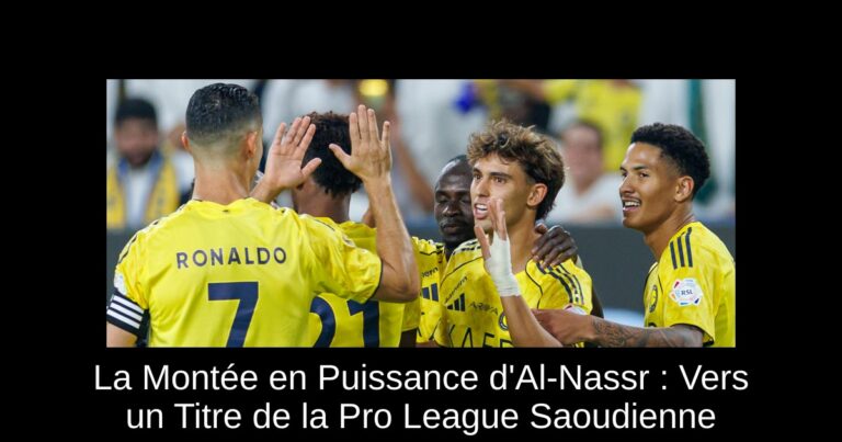 La Montée en Puissance d'Al-Nassr : Vers un Titre de la Pro League Saoudienne