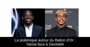 La polémique autour du Ballon d'Or : Yamal face à Dembélé