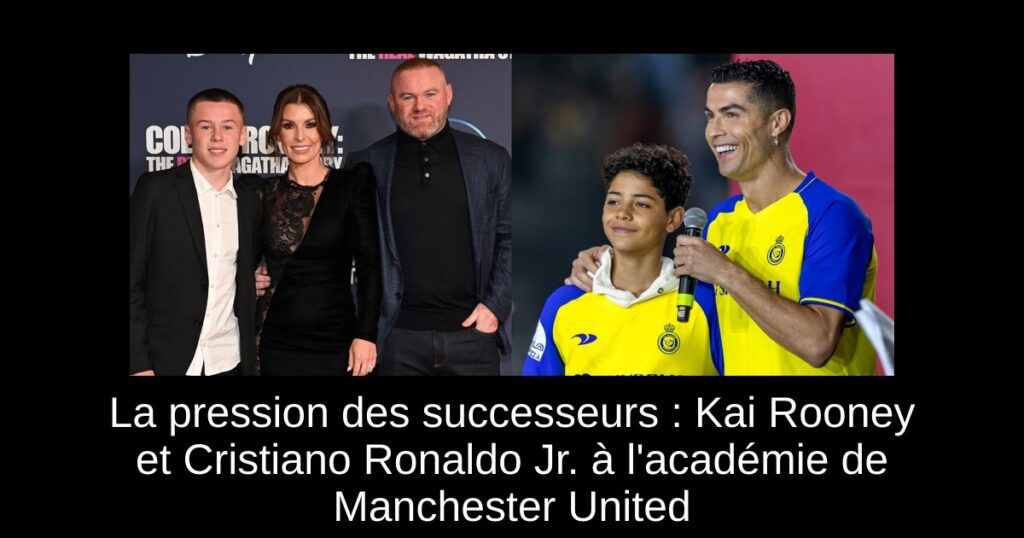 La pression des successeurs : Kai Rooney et Cristiano Ronaldo Jr. à l'académie de Manchester United