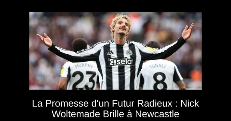 La Promesse d'un Futur Radieux : Nick Woltemade Brille à Newcastle