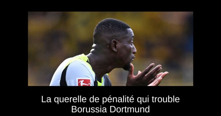 La querelle de pénalité qui trouble Borussia Dortmund
