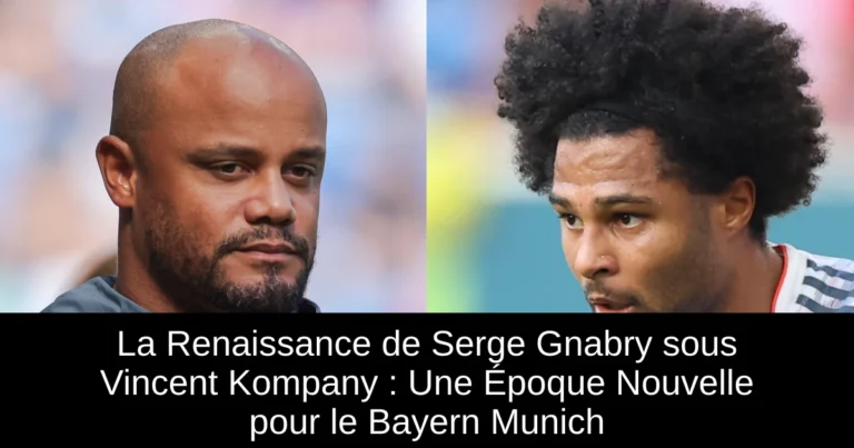 La Renaissance de Serge Gnabry sous Vincent Kompany : Une Époque Nouvelle pour le Bayern Munich