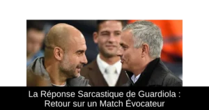 La Réponse Sarcastique de Guardiola : Retour sur un Match Évocateur