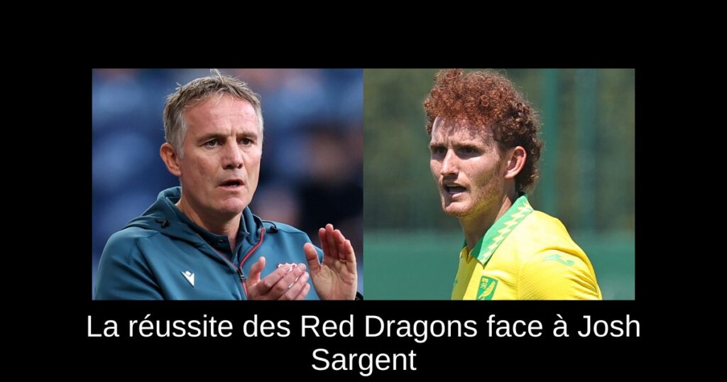 La réussite des Red Dragons face à Josh Sargent