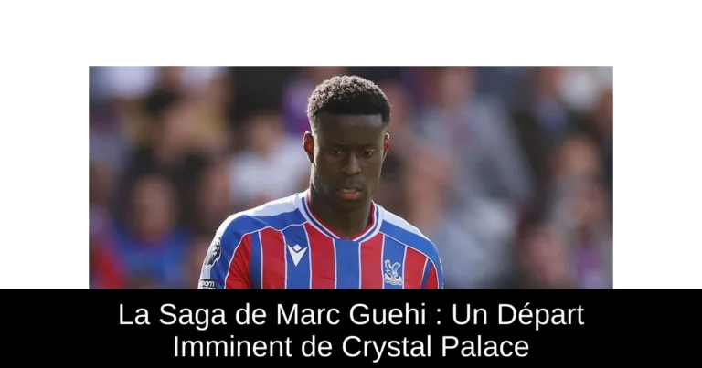 La Saga de Marc Guehi : Un Départ Imminent de Crystal Palace