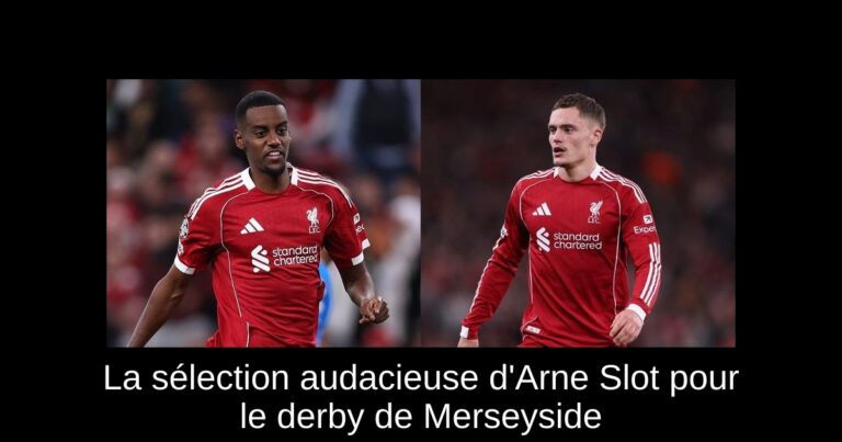 La sélection audacieuse d'Arne Slot pour le derby de Merseyside