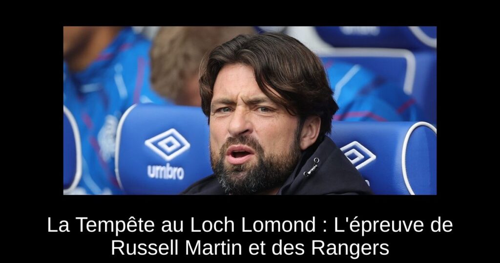 La Tempête au Loch Lomond : L'épreuve de Russell Martin et des Rangers