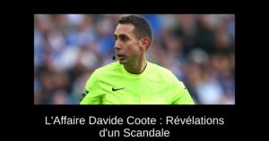 L&rsquo;Affaire Davide Coote : Révélations d&rsquo;un Scandale