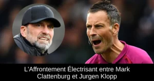 L&rsquo;Affrontement Électrisant entre Mark Clattenburg et Jurgen Klopp