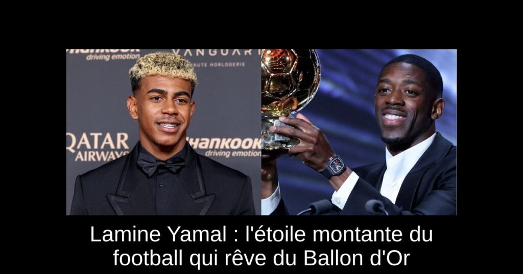 Lamine Yamal : l'étoile montante du football qui rêve du Ballon d'Or