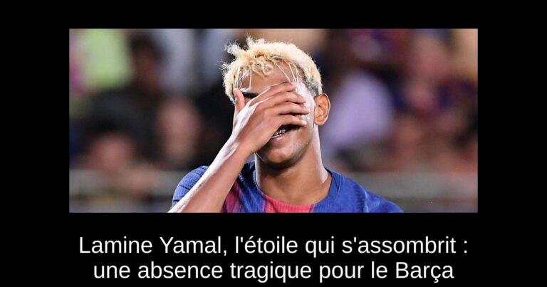 Lamine Yamal, l'étoile qui s'assombrit : une absence tragique pour le Barça
