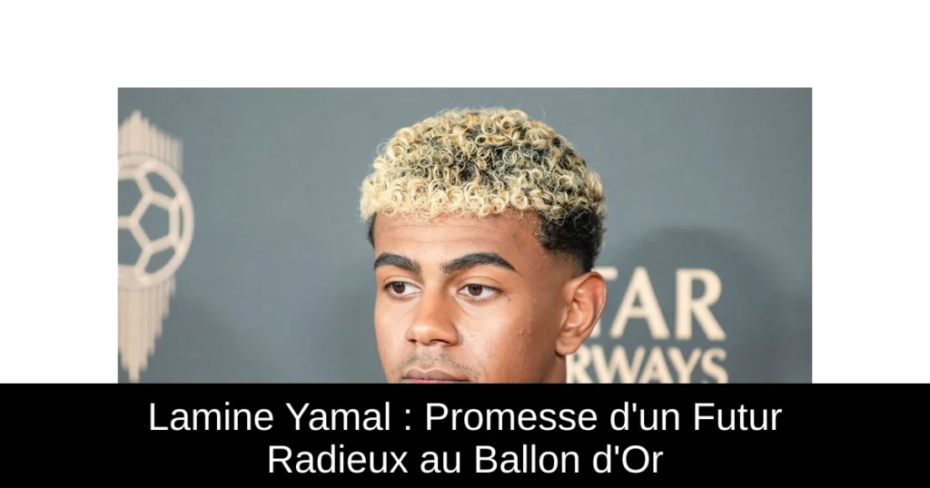 Lamine Yamal : Promesse d'un Futur Radieux au Ballon d'Or
