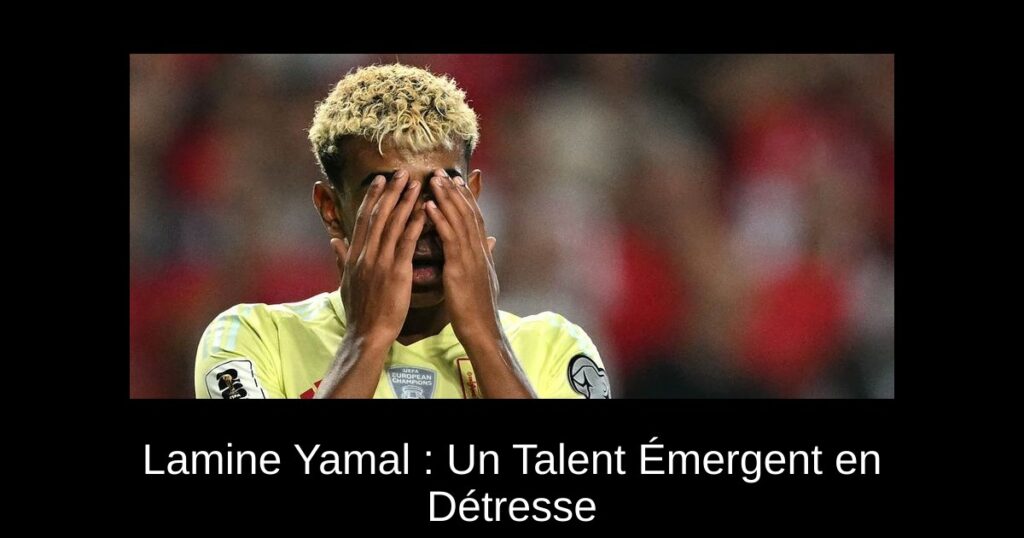 Lamine Yamal : Un Talent Émergent en Détresse