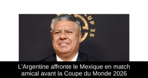 L'Argentine affronte le Mexique en match amical avant la Coupe du Monde 2026