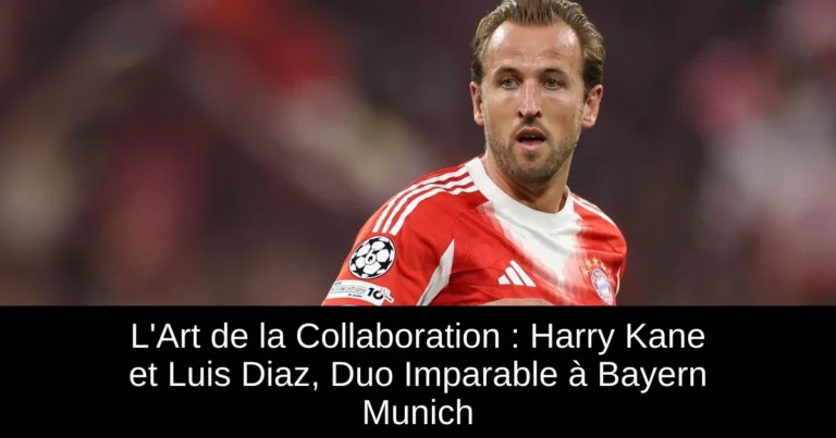 L'Art de la Collaboration : Harry Kane et Luis Diaz, Duo Imparable à Bayern Munich