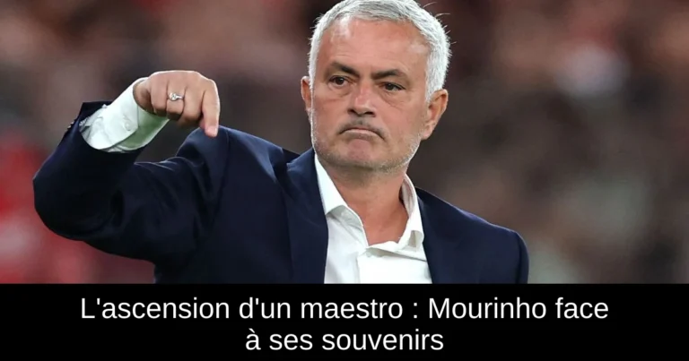 L'ascension d'un maestro : Mourinho face à ses souvenirs