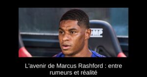 L'avenir de Marcus Rashford : entre rumeurs et réalité