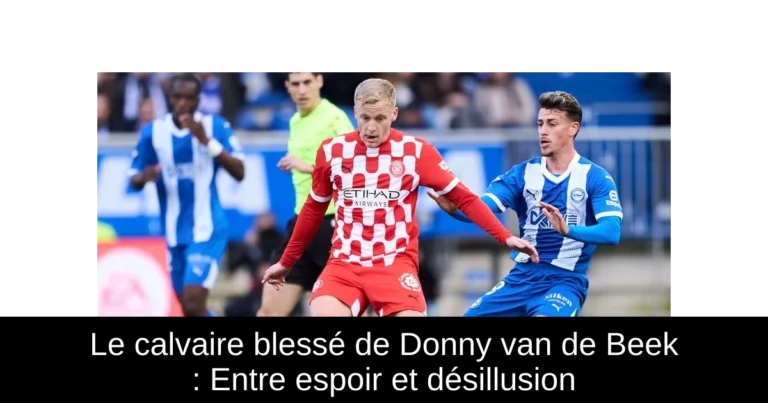 Le calvaire blessé de Donny van de Beek : Entre espoir et désillusion