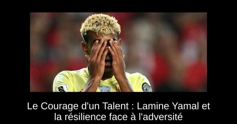 Le Courage d'un Talent : Lamine Yamal et la résilience face à l'adversité