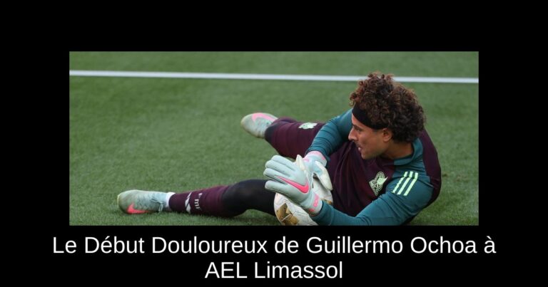 Le Début Douloureux de Guillermo Ochoa à AEL Limassol
