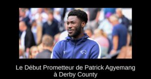 Le Début Prometteur de Patrick Agyemang à Derby County