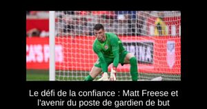 Le défi de la confiance : Matt Freese et l&rsquo;avenir du poste de gardien de but