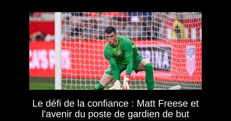 Le défi de la confiance : Matt Freese et l'avenir du poste de gardien de but