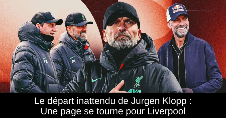 Le départ inattendu de Jurgen Klopp : Une page se tourne pour Liverpool