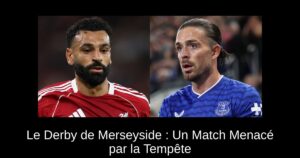 Le Derby de Merseyside : Un Match Menacé par la Tempête