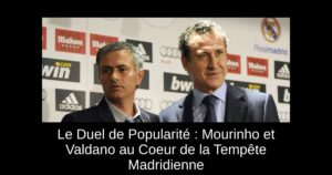 Le Duel de Popularité : Mourinho et Valdano au Coeur de la Tempête Madridienne