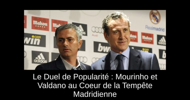 Le Duel de Popularité : Mourinho et Valdano au Coeur de la Tempête Madridienne