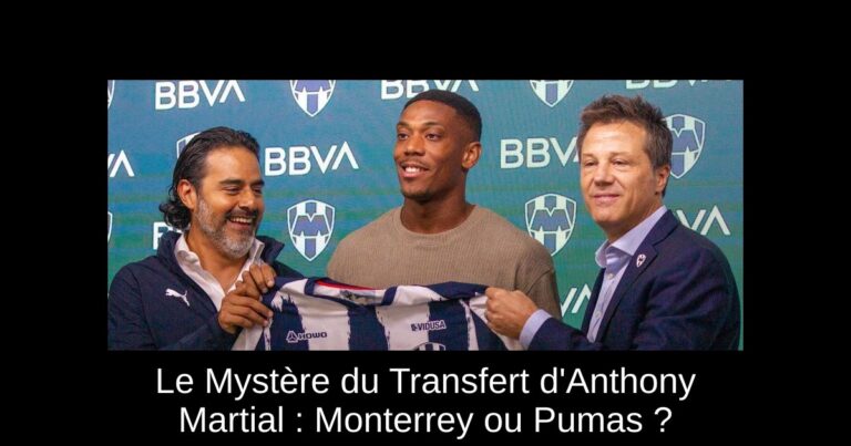 Le Mystère du Transfert d'Anthony Martial : Monterrey ou Pumas ?
