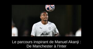 Le parcours inspirant de Manuel Akanji : De Manchester à l'Inter