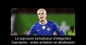 Le parcours tumultueux d'Alejandro Garnacho : entre ambition et désillusion