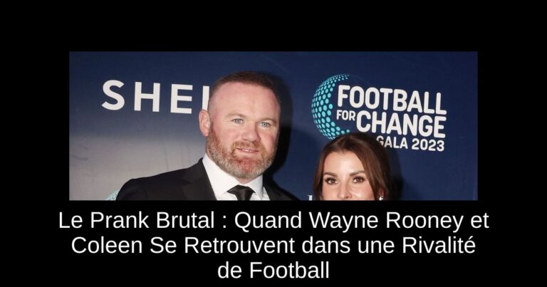 Le Prank Brutal : Quand Wayne Rooney et Coleen Se Retrouvent dans une Rivalité de Football