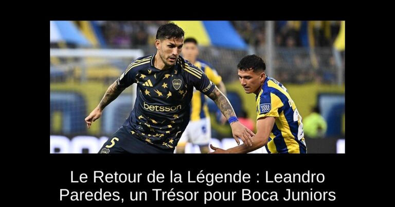 Le Retour de la Légende : Leandro Paredes, un Trésor pour Boca Juniors
