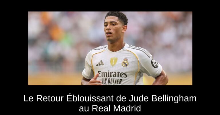 Le Retour Éblouissant de Jude Bellingham au Real Madrid