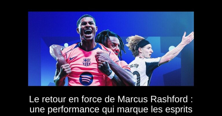 Le retour en force de Marcus Rashford : une performance qui marque les esprits