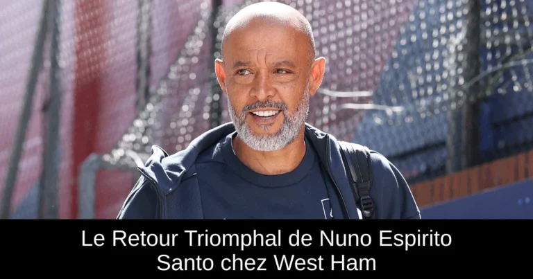 Le Retour Triomphal de Nuno Espirito Santo chez West Ham