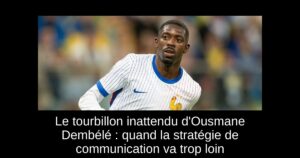 Le tourbillon inattendu d'Ousmane Dembélé : quand la stratégie de communication va trop loin