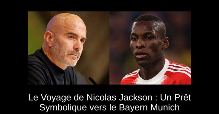 Le Voyage de Nicolas Jackson : Un Prêt Symbolique vers le Bayern Munich