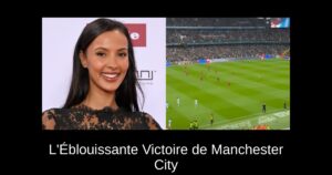 L&rsquo;Éblouissante Victoire de Manchester City