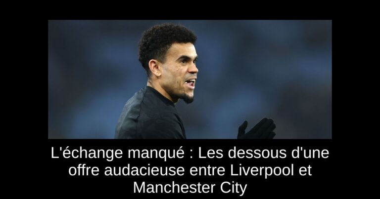 L'échange manqué : Les dessous d'une offre audacieuse entre Liverpool et Manchester City